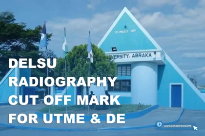 Delsu Radiography Cut Off Mark For UTME & DE students